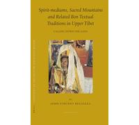 Spirit-Mediums, Sacred Mountains And Related Bon Textual Traditions In Upper Tibet: Calling Down The Gods