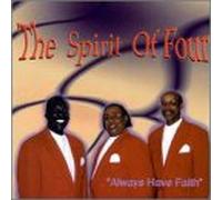 Spirit of Four - Always Have Faith