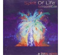 Spirit of Life Ensemble - A Little Oasis