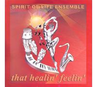 Spirit of Life Ensemble - That Healin Feelin