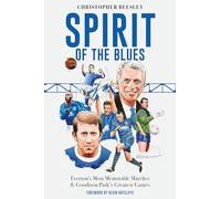 Spirit of the Blues: Everton's Most Memorable Matches and Goodison Park's Greatest Games