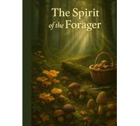 Spirit of the Forager: Mushrooms Field Guide for Nature Lovers