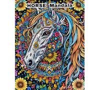 Spirit of the Horse Mandala Coloring Book: Beautiful Equestrian Patterns for Anxiety Relief and Peaceful Coloring