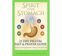 Spirit Over Stomach: 21 Day Digital Fast & Prayer Guide