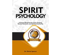 Spirit Psychology: A Divine Blueprint for Inner Healing, Mental Renewal, and Spiritual Authority