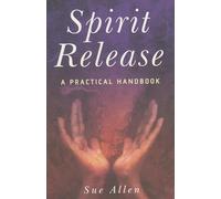 Spirit Release: A Practical Handbook