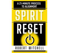SPIRIT RESET: A 21-Minute Process To Alignment