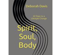 Spirit, Soul, Body: 42 Days to a Lifestyle Change