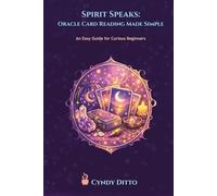 Spirit Speaks: Oracle Card Reading Made Simple: A Beginner’s Guide to Trusting Your Intuition with Oracle Cards