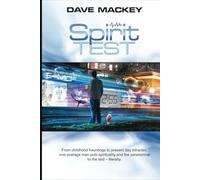 Spirit Test: From childhood hauntings to present day miracles, one average man put spirituality and the paranormal to the test - literally.