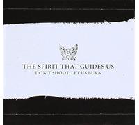 Spirit That Guides Us - Don't Shoot Let Us Burn