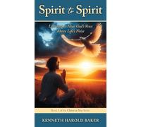 Spirit to Spirit: Learning to Hear God's Voice Above Life's Noise: 1