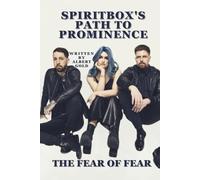 SPIRITBOX’S PATH TO PROMINENCE: THE FEAR OF FEAR