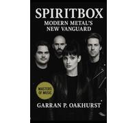 Spiritbox: The Rise of Spiritbox, Modern Metal’s New Vanguard, and the Blueprint for Independent Success