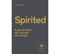 SPIRITED. IL GRANDE LIBRO DEI COCKTAIL DAL MONDO - STILLMAN ADRIENNE - Gribaudo