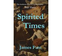 Spirited Times: Part Three of The Assiduous Quest of Tobias Hopkins