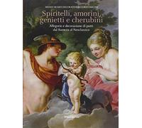 Spiritelli, Amorini, Genietti e Cherubini. Allegorie e Decorazione di Putti dal