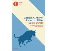 Spiriti animali. Come la psicologia umana guida l'economia