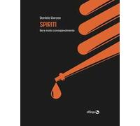 Spiriti. Bere molto consapevolmente