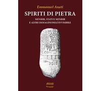 Spiriti di pietra. Menhir, statue menhir e altre immagini dell'invisibile
