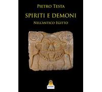 Spiriti e demoni. Nell'Antico Egitto