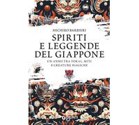 Spiriti e leggende del Giappone. Un anno tra yokai, miti e creatu