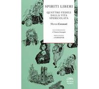 Spiriti liberi. Quattro fedeli dalla vita spericolata