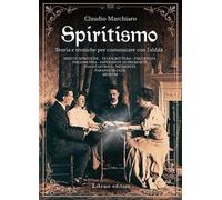 Spiritismo. Teoria e tecniche per comunicare con l'aldilà