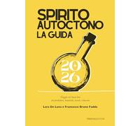 Spirito autoctono la guida 2026. Viaggio nel buon bere tra produttori, botaniche, tavole e banconi