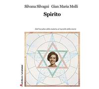 Spirito. Dall'incudine della malattia al martello della morte - Silvagni S...