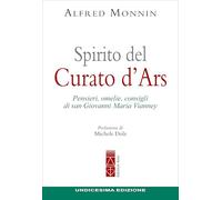 Spirito del curato d'Ars. Pensieri, omelie, consigli di san Giovanni Maria Vianney