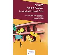 Spirito della canna. La storia del rum di Cuba