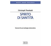Spirito di santità. Genesi di una teologia sistematica