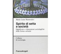 Spirito di setta e società. Significato e dimensioni sociologiche delle forme settarie