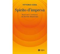 Spirito d'impresa. Innescare e sostenere un fiorente dinamismo -