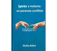 Spirito e materia: un perenne conflitto