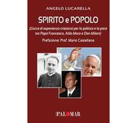 Spirito e popolo (gocce di esperienza cristiana per la politica e la pace tra Papa Francesco, Aldo Moro e Don Milani)