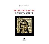 Spirito Lakota-Lakota Spirit. Ediz. illustrata
