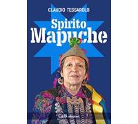 Spirito Mapuche. Viaggio tra il popolo della Terra