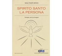 Spirito Santo, la persona. Teologia, storia ed esegesi