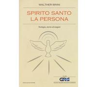 Spirito Santo, la persona. Teologia, storia ed esegesi - Binni Walther