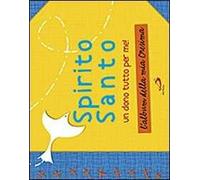 Spirito Santo. Un dono tutto per me! L'album della mia cresima. Con stickers