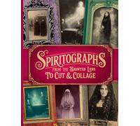 Spiritographs From The Haunted Lens: Victorian-Style Spirit Photography, Mediums, Séances, and Ghostly Apparitions, Perfect for Junk Journals, Scrapbooks, Cut & Collage and Papercraft