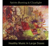Spirits Burning & Clearlight - Healthy Music In Large Doses
