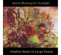 Spirits Burning & Clearlight Healthy Music In Large Doses (CD)
