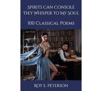 Spirits Can Console They Whisper to My Soul: 100 Classical Poems
