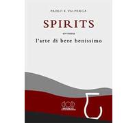 Spirits. L'arte di bere benissimo