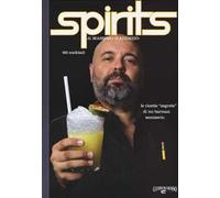 Spirits. Le ricette «segrete» di un barman semiserio