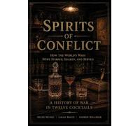 Spirits of Conflict: A History of War in Twelve Cocktails