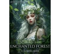 Spirits of the Enchanted Forest Coloring Book: Coloring Book with Forest Fairies and Other Inhabitants of the Magical Forest